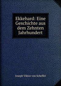 Ekkehard: Eine Geschichte aus dem Zehnten Jahrhundert
