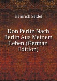 Don Perlin Nach Berlin Aus Meinem Leben (German Edition)
