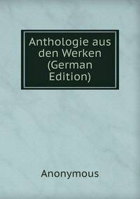 Anthologie aus den Werken (German Edition)