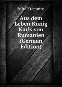 Aus dem Leben Kunig Karls von Rumanien (German Edition)