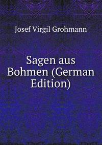 Sagen aus Bohmen (German Edition)