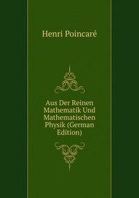 Aus Der Reinen Mathematik Und Mathematischen Physik (German Edition)