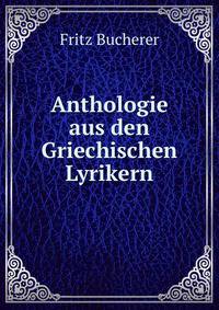 Anthologie aus den Griechischen Lyrikern