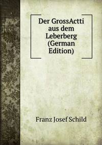 Der GrossActti aus dem Leberberg (German Edition)