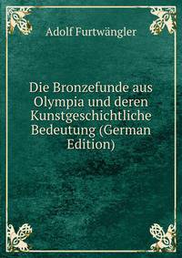 Die Bronzefunde aus Olympia und deren Kunstgeschichtliche Bedeutung (German Edition)
