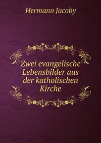 Zwei evangelische Lebensbilder aus der katholischen Kirche