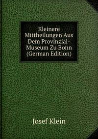 Kleinere Mittheilungen Aus Dem Provinzial-Museum Zu Bonn (German Edition)