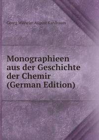 Monographieen aus der Geschichte der Chemir (German Edition)