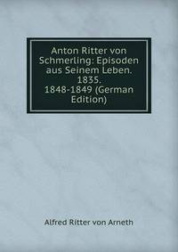 Anton Ritter von Schmerling: Episoden aus Seinem Leben. 1835. 1848-1849 (German Edition)