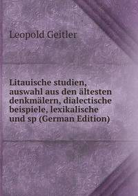 Litauische studien, auswahl aus den altesten denkmalern, dialectische beispiele, lexikalische und sp (German Edition)