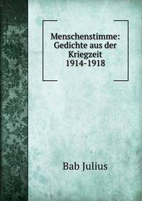 Menschenstimme: Gedichte aus der Kriegzeit 1914-1918