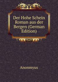 Der Hohe Schein Roman aus der Bergen (German Edition)