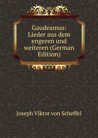 Gaudeamus: Lieder aus dem engeren und weiteren (German Edition)