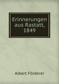 Erinnerungen aus Rastatt, 1849
