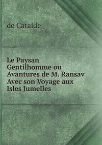 Le Paysan Gentilhomme ou Avantures de M. Ransav Avec son Voyage aux Isles Jumelles