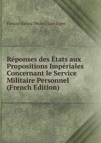Reponses des Etats aux Propositions Imperiales Concernant le Service Militaire Personnel (French Edition)