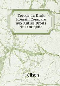 L'?tude du Droit Romain Compar? aux Autres Droits de l'antiquit?
