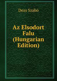 Az Elsodort Falu (Hungarian Edition)