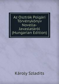 Az Osztrak Polgari Torvenykonyv Novella-Javaslatarol (Hungarian Edition)