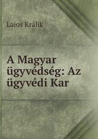 A Magyar ugyvedseg: Az ugyvedi Kar