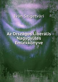 Az Orszagos Liberalis Nagygyules Emlekkonyve