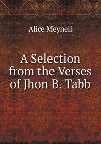 A Selection from the Verses of Jhon B. Tabb