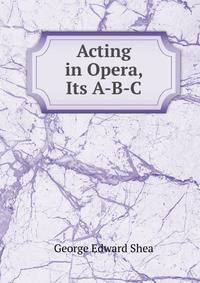 Acting in Opera, Its A-B-C