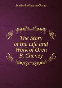 The Story of the Life and Work of Oren B. Cheney