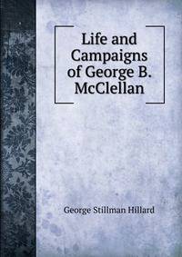 Life and Campaigns of George B. McClellan