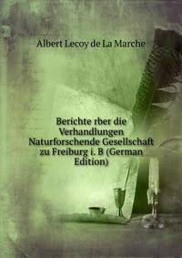 Berichte rber die Verhandlungen Naturforschende Gesellschaft zu Freiburg i. B (German Edition)
