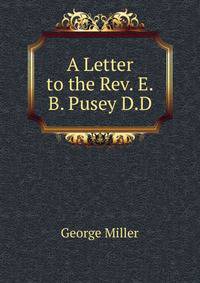A Letter to the Rev. E.B. Pusey D.D.