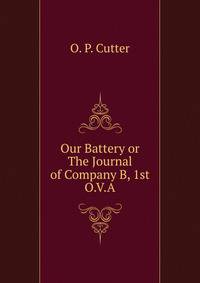 Our Battery or The Journal of Company B, 1st O.V.A.
