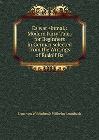 Es war einmal.: Modern Fairy Tales for Beginners in German selected from the Writings of Rudolf Ba