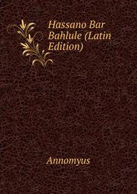 Hassano Bar Bahlule (Latin Edition)