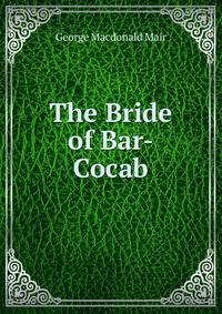 The Bride of Bar-Cocab
