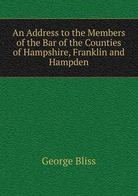 An Address to the Members of the Bar of the Counties of Hampshire, Franklin and Hampden