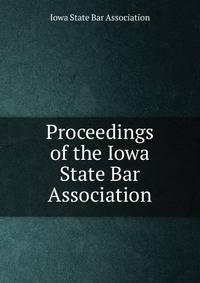 Proceedings of the Iowa State Bar Association
