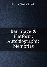 Bar, Stage &amp; Platform: Autobiographic Memories