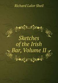 Sketches of the Irish Bar, Volume II