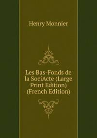 Les Bas-Fonds de la SociActe (Large Print Edition) (French Edition)