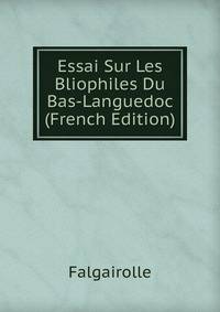 Essai Sur Les Bliophiles Du Bas-Languedoc (French Edition)