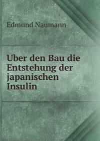 Uber den Bau die Entstehung der japanischen Insulin