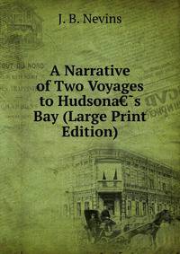 A Narrative of Two Voyages to Hudsona€?s Bay (Large Print Edition)