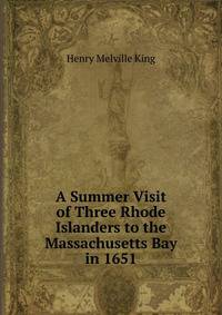 A Summer Visit of Three Rhode Islanders to the Massachusetts Bay in 1651