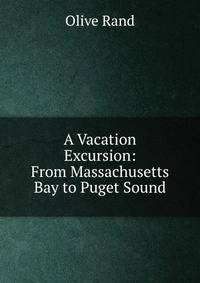 A Vacation Excursion: From Massachusetts Bay to Puget Sound