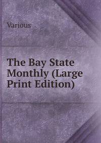 The Bay State Monthly (Large Print Edition)