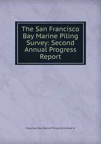 The San Francisco Bay Marine Piling Survey: Second Annual Progress Report