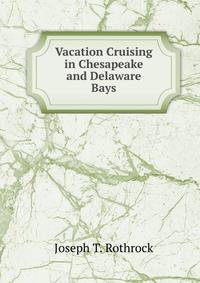 Vacation Cruising in Chesapeake and Delaware Bays