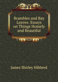 Brambles and Bay Leaves: Essays on Things Homely and Beautiful
