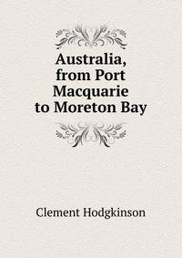 Australia, from Port Macquarie to Moreton Bay